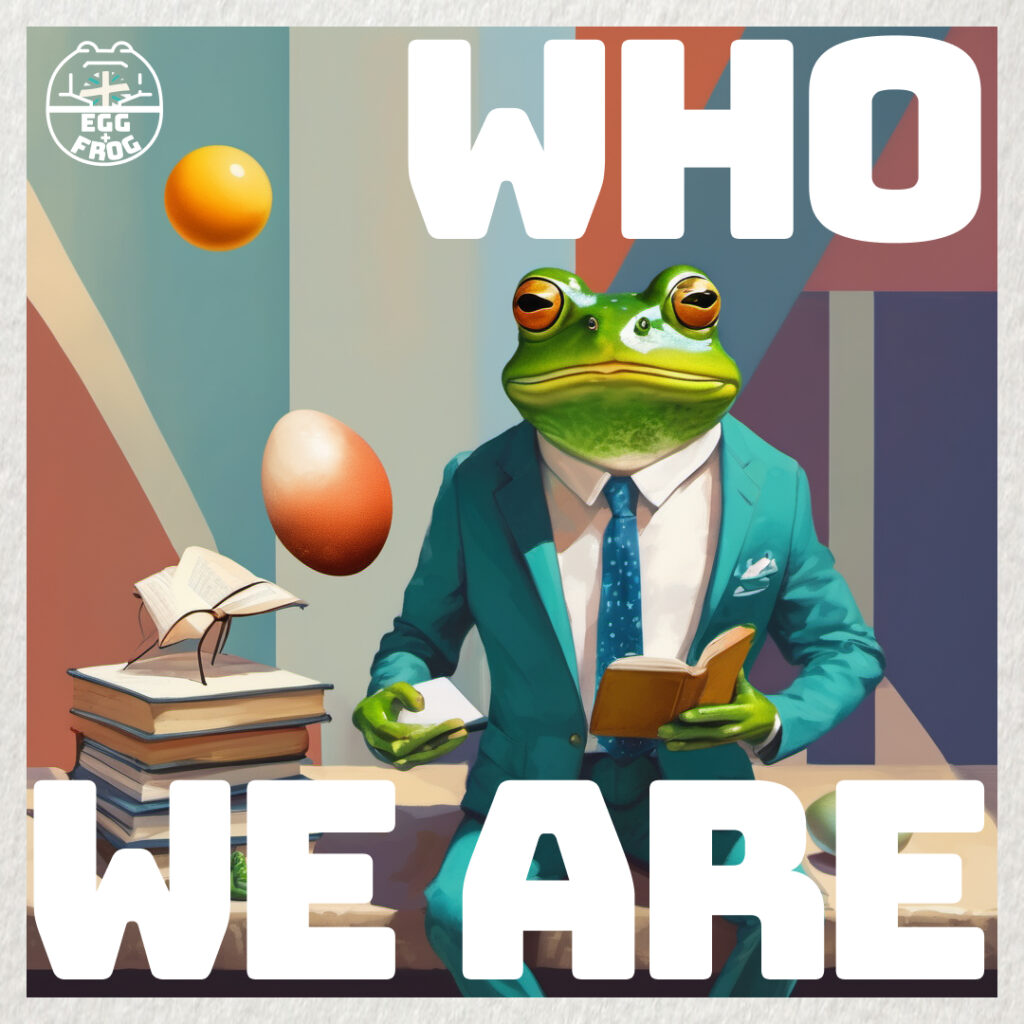 Who we are. Image: a frog in a blue suit is sitting on a desk. He is holding a book, there is a stack of other books on the desk, and two eggs falling through the air. The style is painted and surreal.