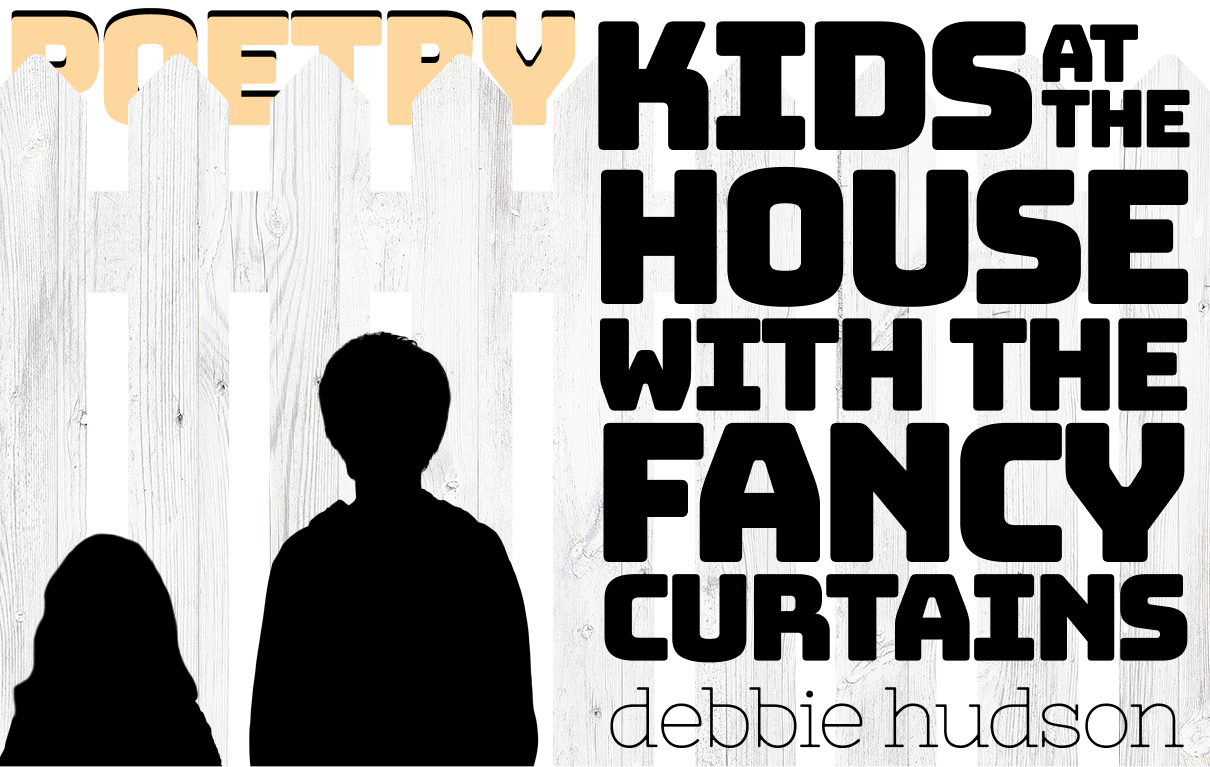 Poetry. Kids at the house with the fancy curtains, by Debbie Hudson. Image: two silhouetted children look through a white picket fence